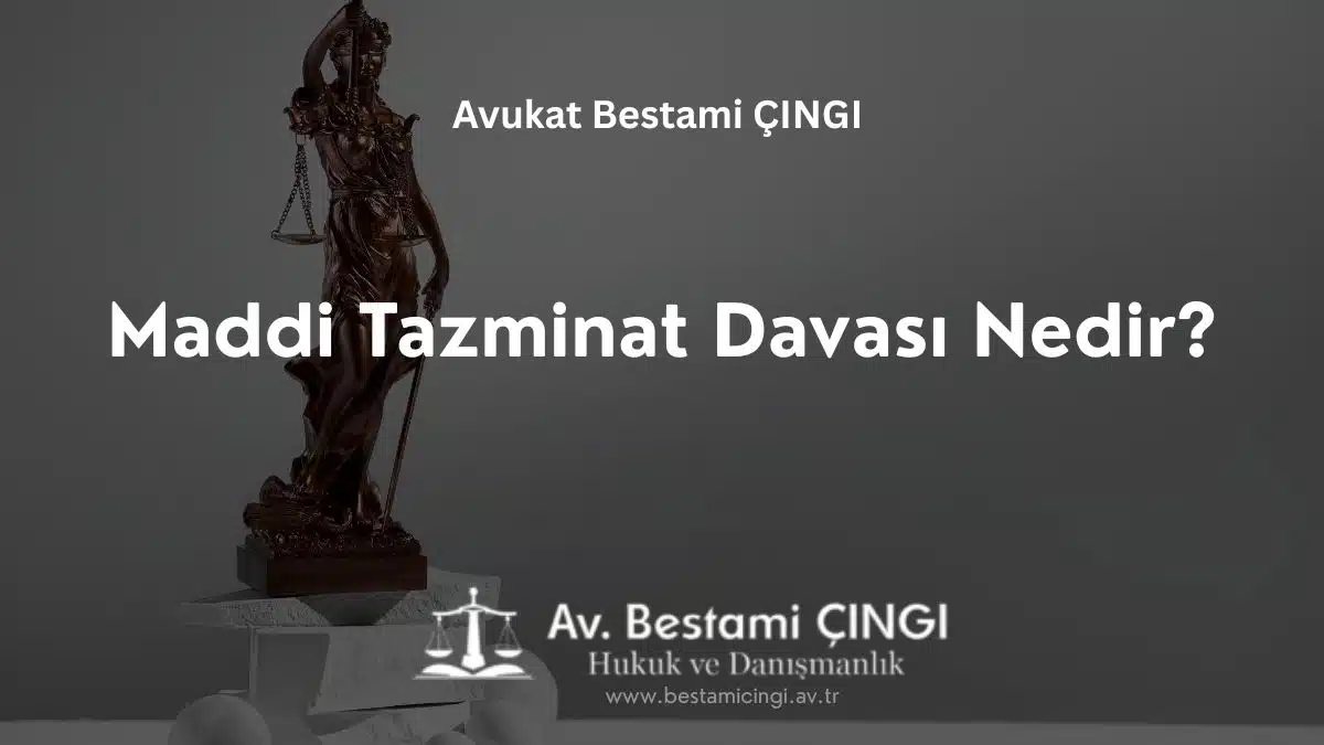 Maddi Tazminat Davası Nedir?