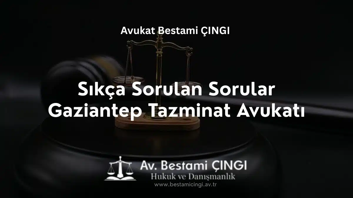 Sıkça Sorulan Sorular – Gaziantep Tazminat Avukatı