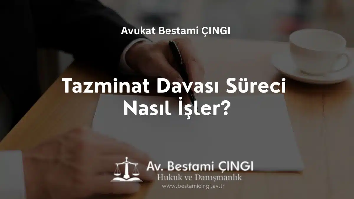 Gaziantep Tazminat Avukatı ile Tazminat Davası Süreci Nasıl İşler?